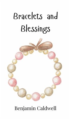 Bracelets and Blessings - Caldwell, Benjamin Bracelets and Blessings - Caldwell, Benjamin