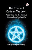 The Criminal Code Of The Jews According To The Talmud Massecheth Synhedrin The Criminal Code Of The Jews According To The Talmud Massecheth Synhedrin