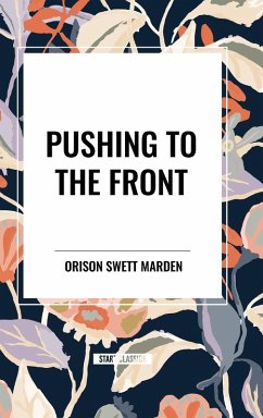 Pushing to the Front - Marden, Orison Swett