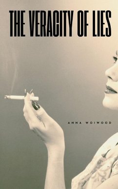 The Veracity of Lies - Woiwood, Anna