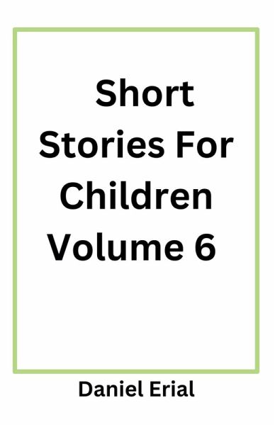 Short Stories For Children Volume 6 Short Stories For Children Volume 6