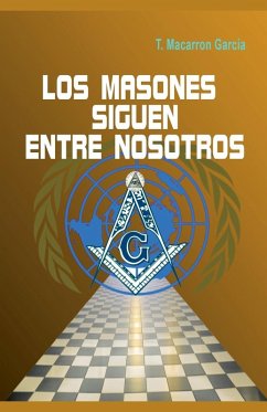 Los masones siguen entre nosotros - García, T. Macarron
