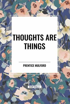 Thoughts are Things - Mulford, Prentice