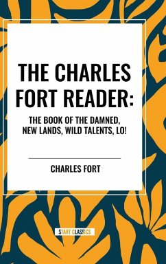The Charles Fort Reader - Fort, Charles The Charles Fort Reader - Fort, Charles