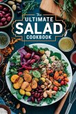 The Ultimate Salad Cookbook The Ultimate Salad Cookbook