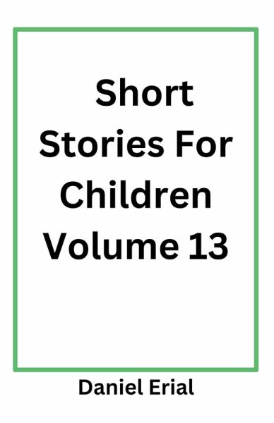 Short Stories For Children Volume 13 Short Stories For Children Volume 13