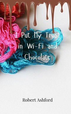 I Put My Trust in Wi-Fi and Chocolate - Ashford, Robert