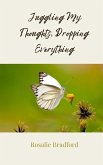 Juggling My Thoughts, Dropping Everything Juggling My Thoughts, Dropping Everything