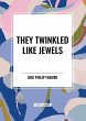 They Twinkled Like Jewels - Bild 1