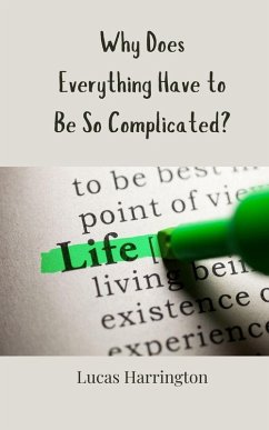 Why Does Everything Have to Be So Complicated? - Harrington, Lucas