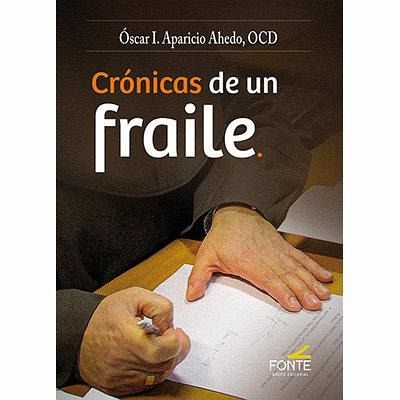 CRONICAS DE UN FRAILE CRONICAS DE UN FRAILE