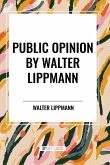 Public Opinion by Walter Lippmann Public Opinion by Walter Lippmann