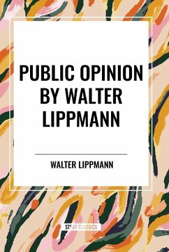 Public Opinion by Walter Lippmann - Lippmann, Walter Public Opinion by Walter Lippmann - Lippmann, Walter