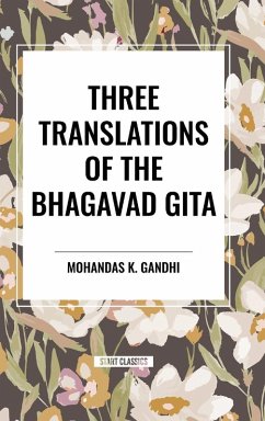 Three Translations of the Bhagavad Gita - Gandhi, Mohandas K.