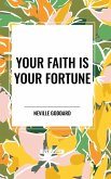 Your Faith Is Your Fortune Your Faith Is Your Fortune