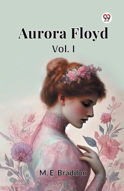 Aurora Floyd Vol. I - Braddon, M. E.