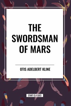 The Swordsman of Mars - Kline, Otis Adelbert