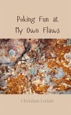 Poking Fun at My Own Flaws Poking Fun at My Own Flaws