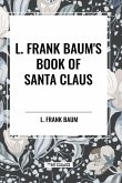 L. Frank Baum's Book of Santa Claus L. Frank Baum's Book of Santa Claus