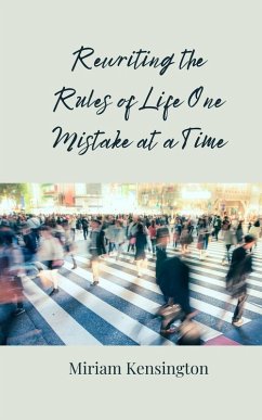 Rewriting the Rules of Life One Mistake at a Time - Kensington, Miriam