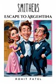 Smithers- Escape To Argentina Smithers- Escape To Argentina
