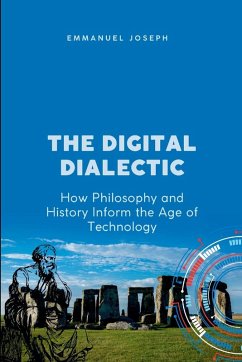 Cover The Digital Dialectic, How Philosophy and History Inform the Age of Technology