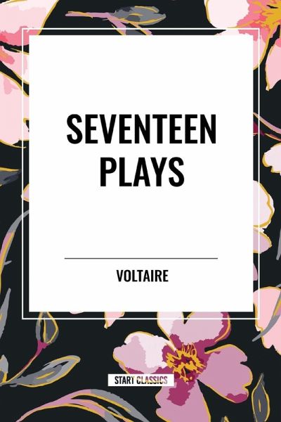 Seventeen Plays by Voltaire Seventeen Plays by Voltaire