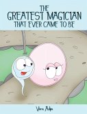 The Greatest Magician That Ever Came to Be (Latest Edition) The Greatest Magician That Ever Came to Be (Latest Edition)