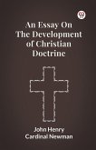 An Essay On The Development Of Christian Doctrine An Essay On The Development Of Christian Doctrine