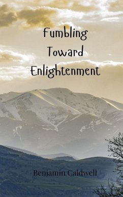 Fumbling Toward Enlightenment - Caldwell, Benjamin