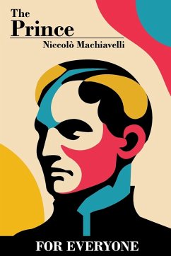 The Prince - For Everyone - Machiavelli, Niccolò