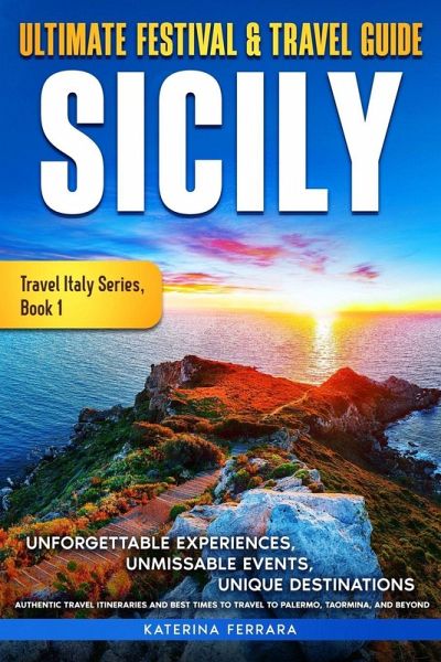 Ultimate Festival & Travel Guide Sicily Ultimate Festival & Travel Guide Sicily