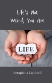 Life's Not Weird, You Are