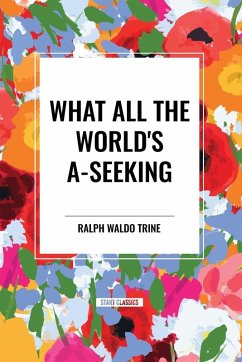 What All the World's A-Seeking - Trine, Ralph Waldo