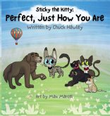 Sticky the Kitty - Perfect, Just How You Are Sticky the Kitty - Perfect, Just How You Are