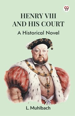 Cover Henry VIII And His Court A Historical Novel