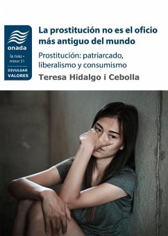 Cover La prostitución no es el oficio más antiguo del mundo : Prostitución: patriarcado, liberalismo y consumismo