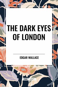 The Dark Eyes of London - Wallace, Edgar