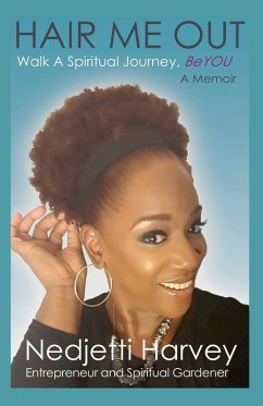 Hair Me Out Walk a Spiritual Journey Beyou a Memoir - Harvey, Nedjetti