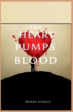 The Heart Pumps Blood - Atsulu, Moses