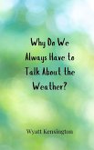 Why Do We Always Have to Talk About the Weather?