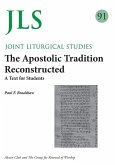 JLS 91 The Apostolic Tradition Reconstructed JLS 91 The Apostolic Tradition Reconstructed
