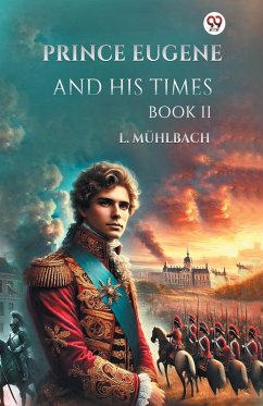 Prince Eugene And His Times Book II - Muhlbach, L.
