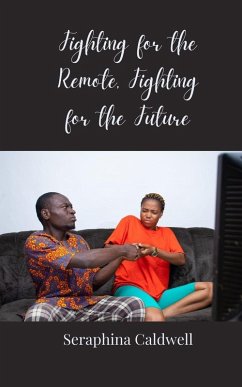Fighting for the Remote, Fighting for the Future - Caldwell, Seraphina