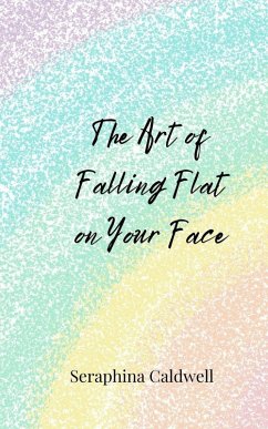 The Art of Falling Flat on Your Face - Caldwell, Seraphina