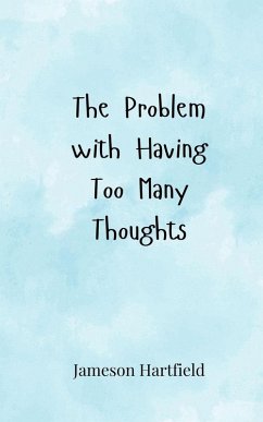 The Problem with Having Too Many Thoughts - Hartfield, Jameson