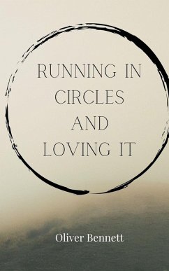 Running in Circles and Loving It - Bennett, Oliver