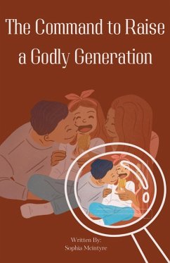 The Command to Raise a Godly Generation - Mcintyre, Sophia