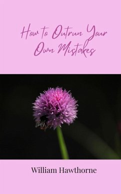 How to Outrun Your Own Mistakes - Hawthorne, William