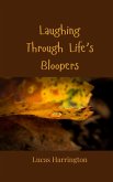 Laughing Through Life's Bloopers Laughing Through Life's Bloopers